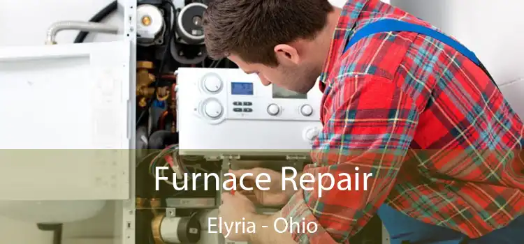 Furnace Repair Elyria - Ohio