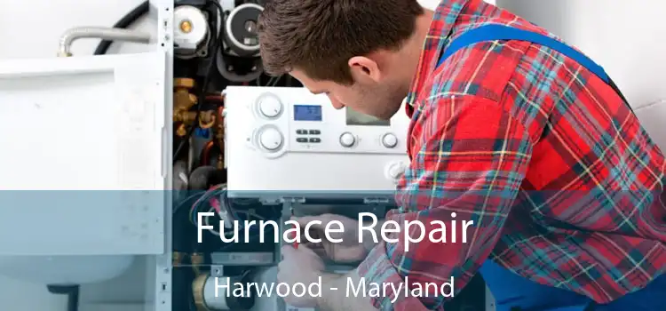 Furnace Repair Harwood - Maryland