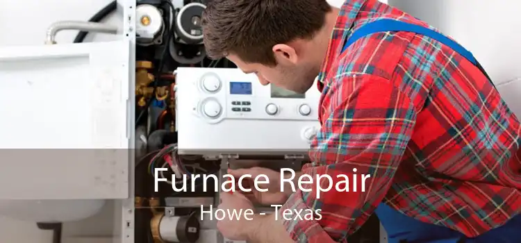 Furnace Repair Howe - Texas