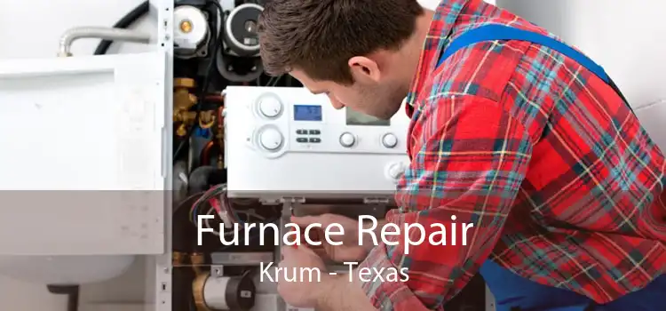 Furnace Repair Krum - Texas