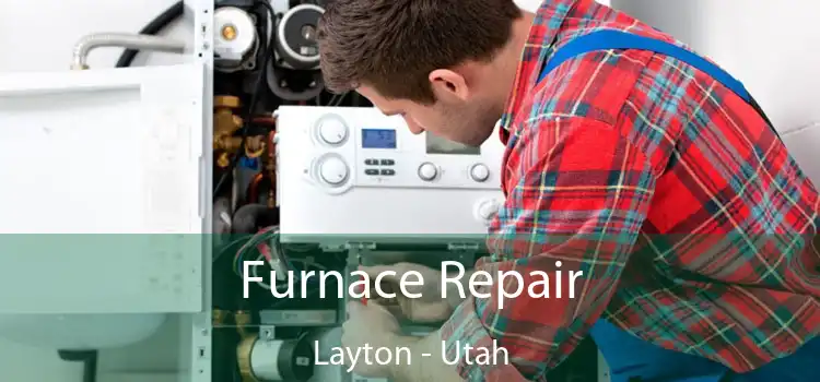 Furnace Repair Layton - Utah