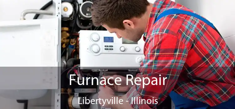 Furnace Repair Libertyville - Illinois