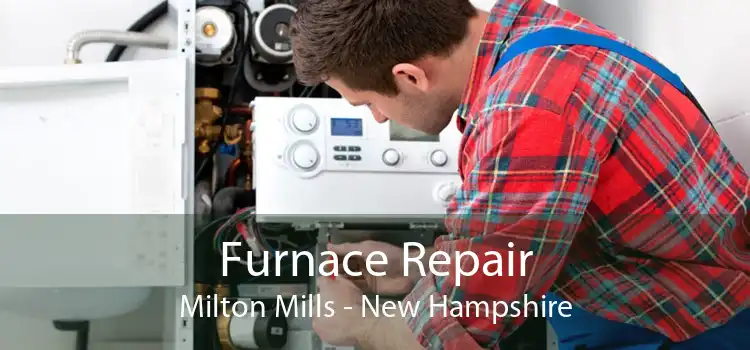 Furnace Repair Milton Mills - New Hampshire
