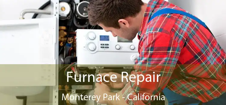 Furnace Repair Monterey Park - California