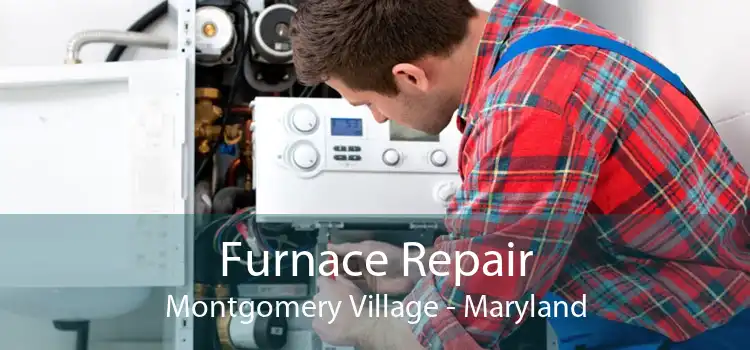 Furnace Repair Montgomery Village - Maryland