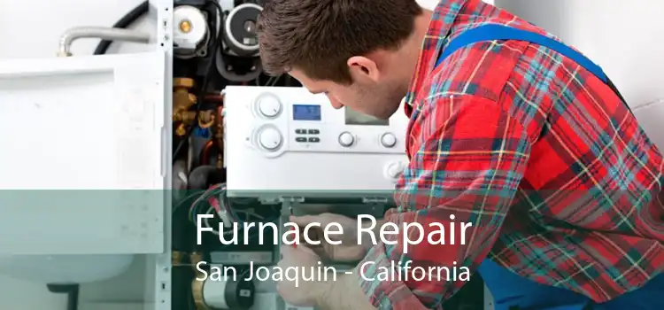 Furnace Repair San Joaquin - California