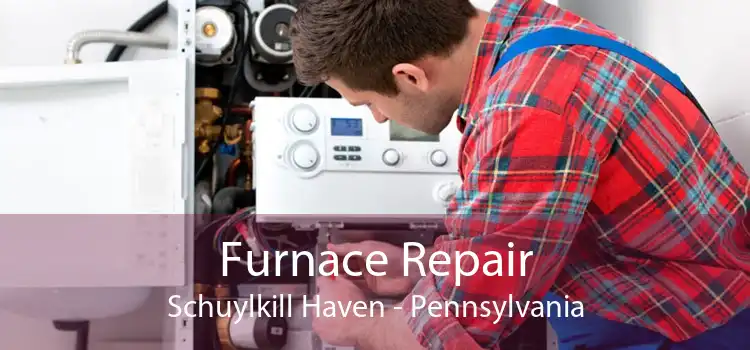 Furnace Repair Schuylkill Haven - Pennsylvania