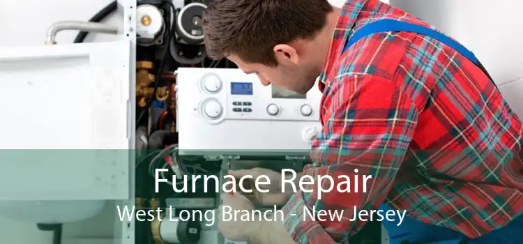 Furnace Repair West Long Branch - New Jersey