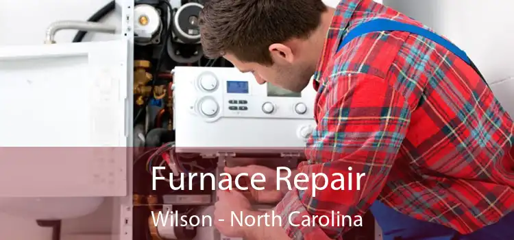 Furnace Repair Wilson - North Carolina