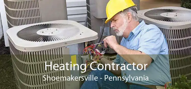 Heating Contractor Shoemakersville - Pennsylvania