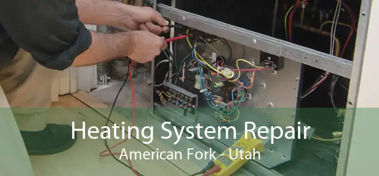 Heating System Repair American Fork - Utah
