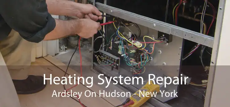 Heating System Repair Ardsley On Hudson - New York
