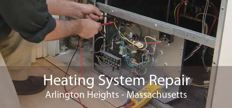 Heating System Repair Arlington Heights - Massachusetts