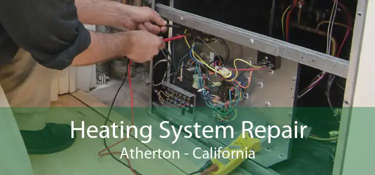 Heating System Repair Atherton - California