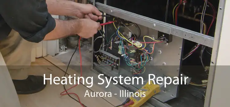 Heating System Repair Aurora - Illinois