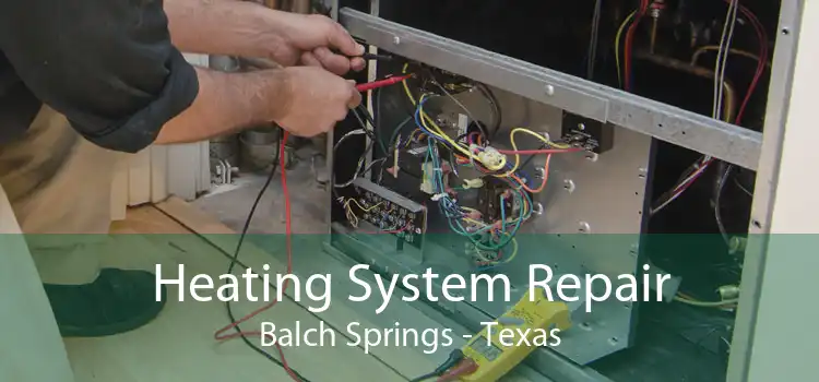 Heating System Repair Balch Springs - Texas