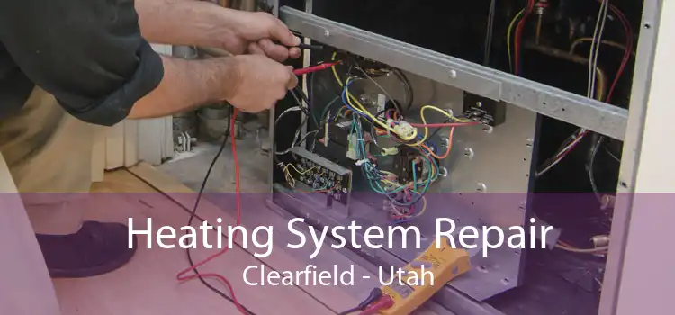 Heating System Repair Clearfield - Utah