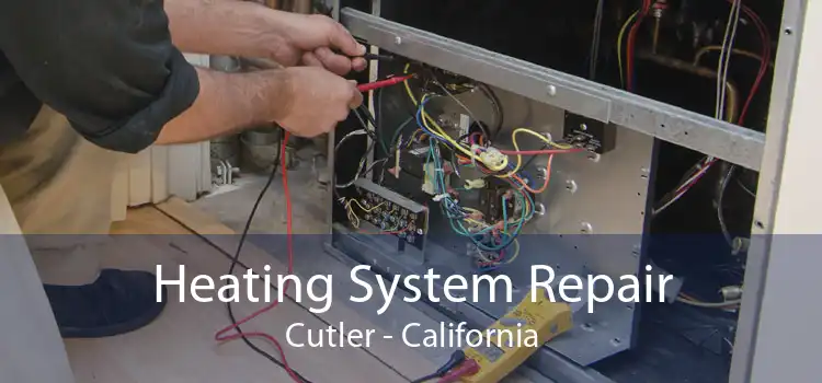 Heating System Repair Cutler - California