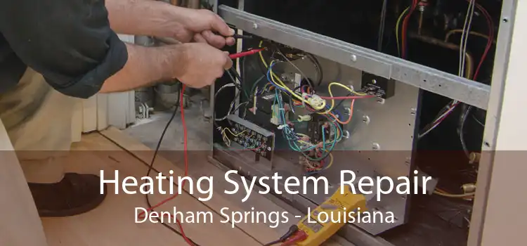 Heating System Repair Denham Springs - Louisiana