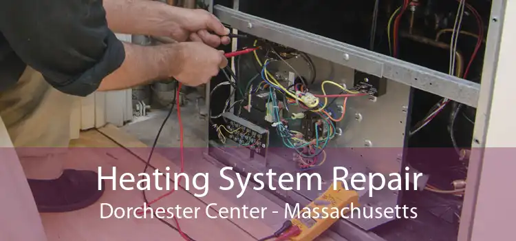 Heating System Repair Dorchester Center - Massachusetts