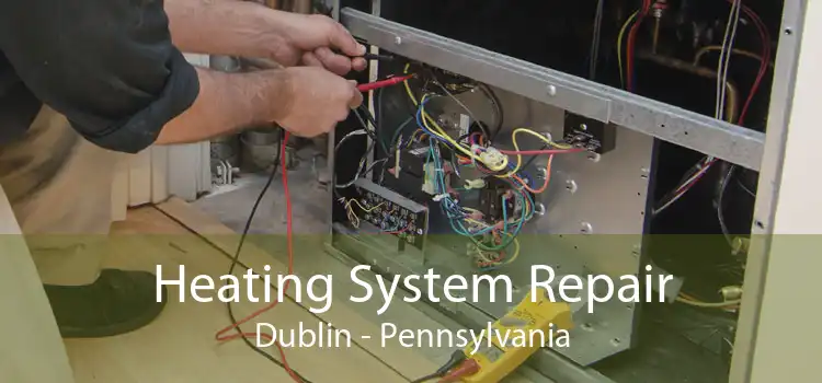 Heating System Repair Dublin - Pennsylvania