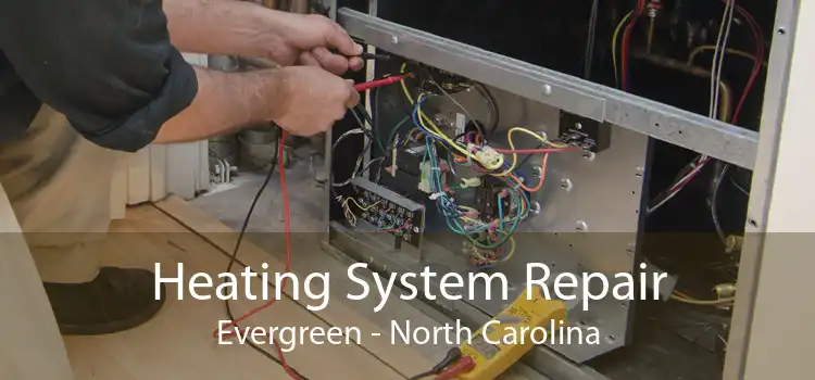 Heating System Repair Evergreen - North Carolina