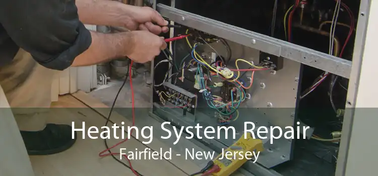 Heating System Repair Fairfield - New Jersey