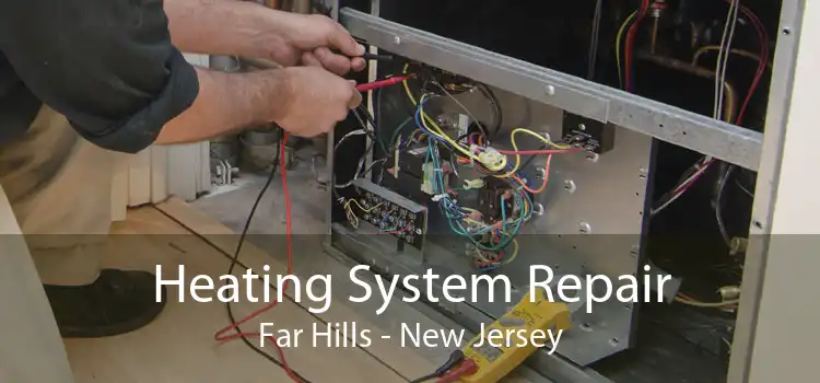 Heating System Repair Far Hills - New Jersey