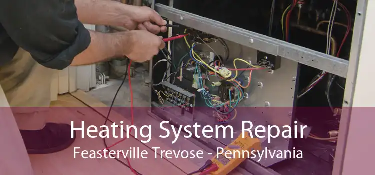 Heating System Repair Feasterville Trevose - Pennsylvania