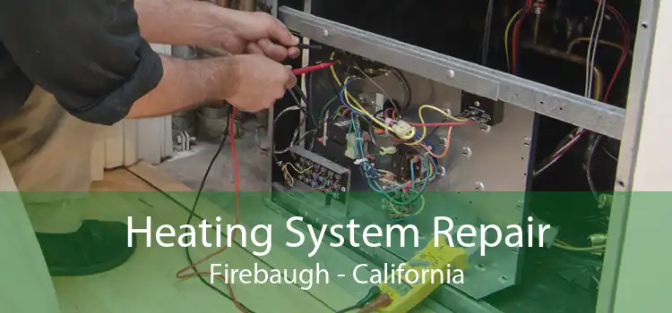 Heating System Repair Firebaugh - California