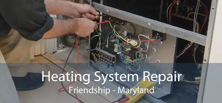 Heating System Repair Friendship - Maryland