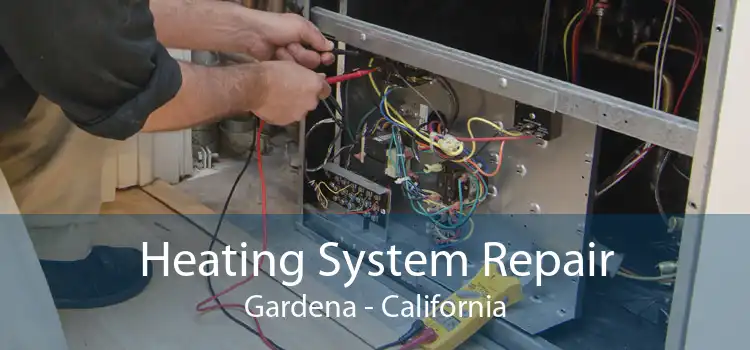 Heating System Repair Gardena - California