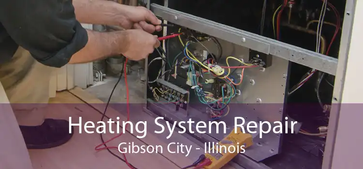 Heating System Repair Gibson City - Illinois