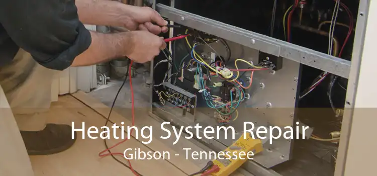 Heating System Repair Gibson - Tennessee