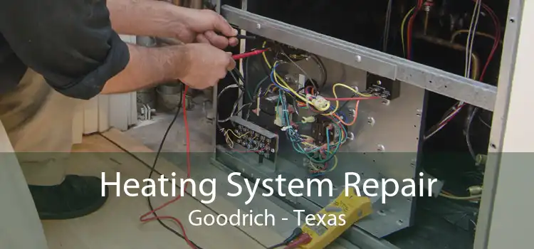 Heating System Repair Goodrich - Texas