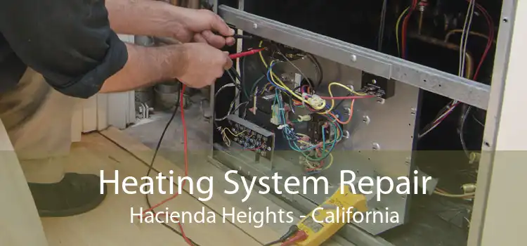 Heating System Repair Hacienda Heights - California