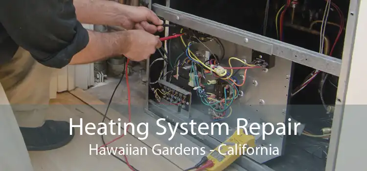 Heating System Repair Hawaiian Gardens - California