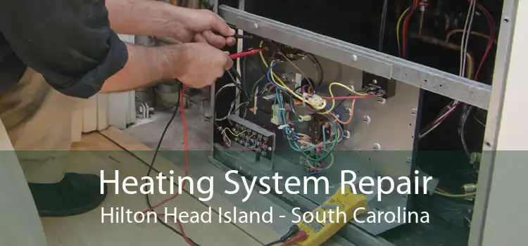 Heating System Repair Hilton Head Island - South Carolina