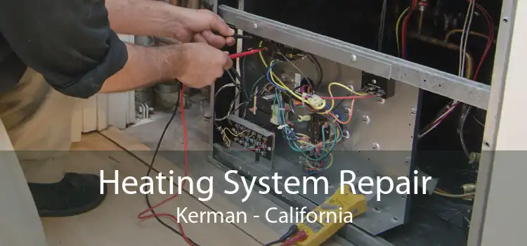 Heating System Repair Kerman - California