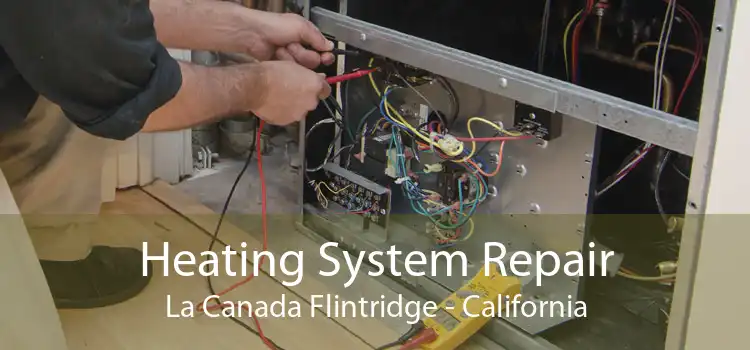 Heating System Repair La Canada Flintridge - California