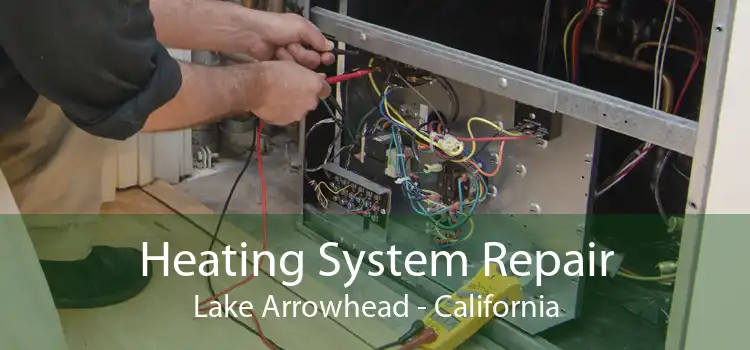 Heating System Repair Lake Arrowhead - California