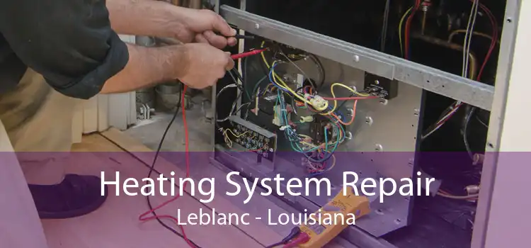 Heating System Repair Leblanc - Louisiana