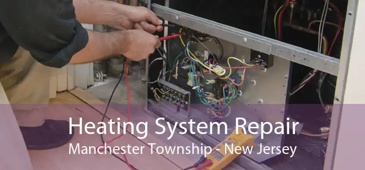 Heating System Repair Manchester Township - New Jersey