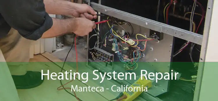 Heating System Repair Manteca - California