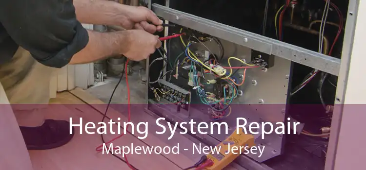 Heating System Repair Maplewood - New Jersey