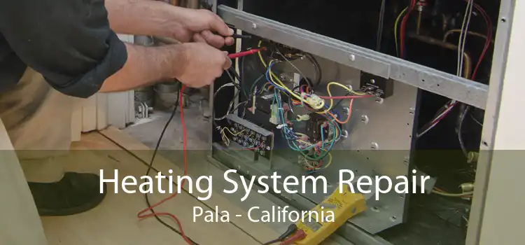 Heating System Repair Pala - California