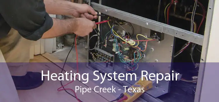 Heating System Repair Pipe Creek - Texas