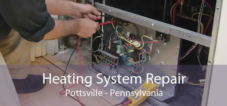 Heating System Repair Pottsville - Pennsylvania