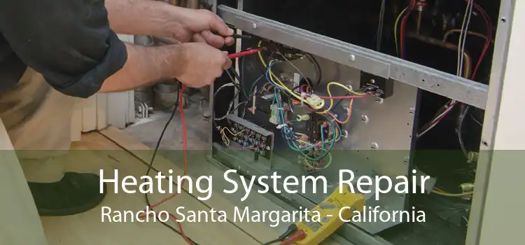 Heating System Repair Rancho Santa Margarita - California