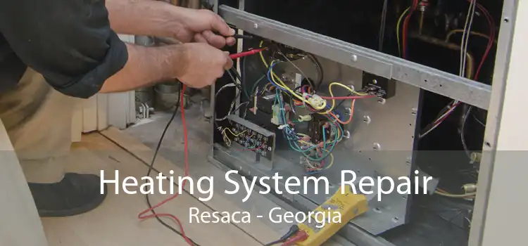 Heating System Repair Resaca - Georgia
